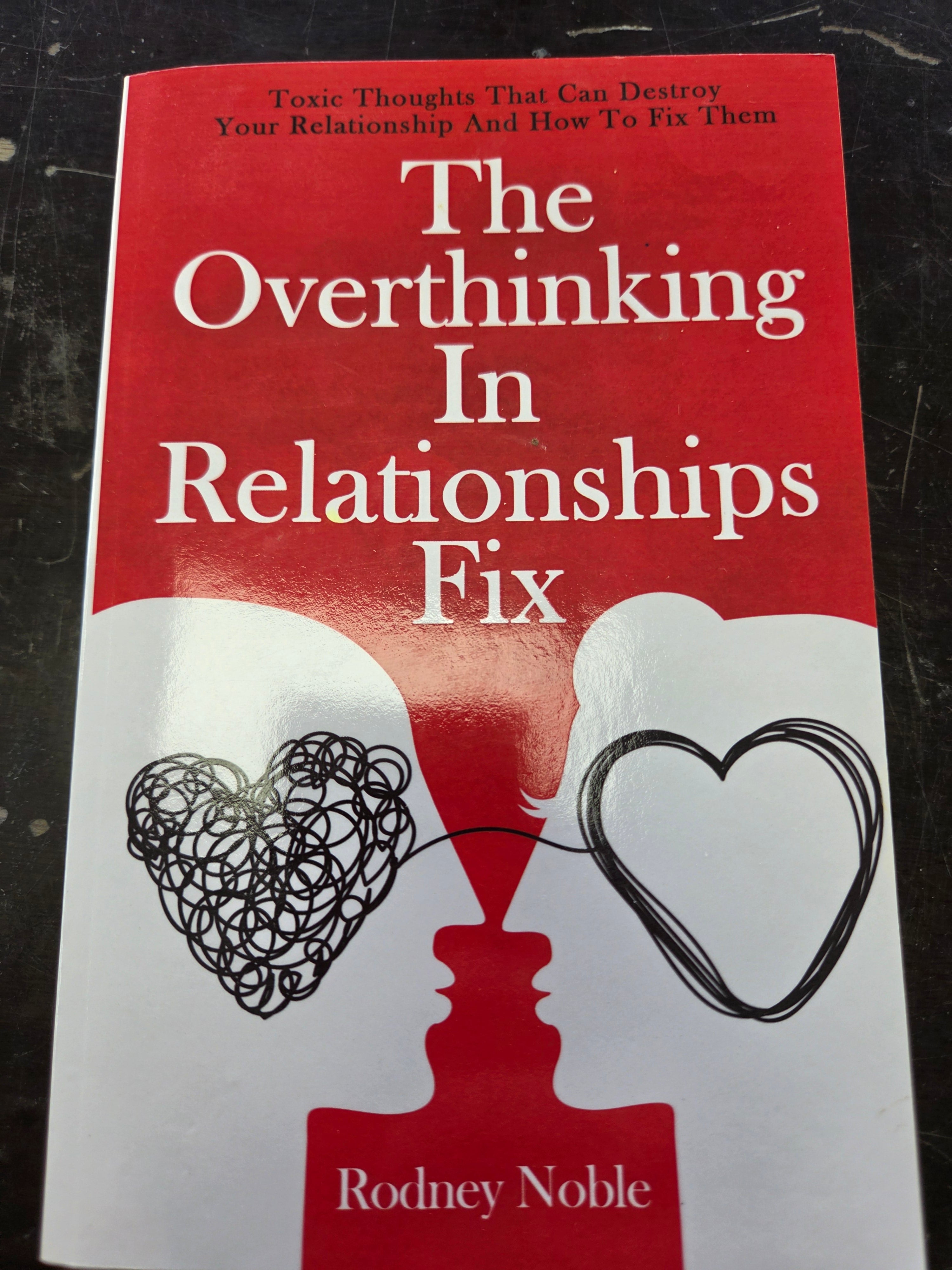 The Overthinking In Relationships Fix by Rodney Noble (Used)