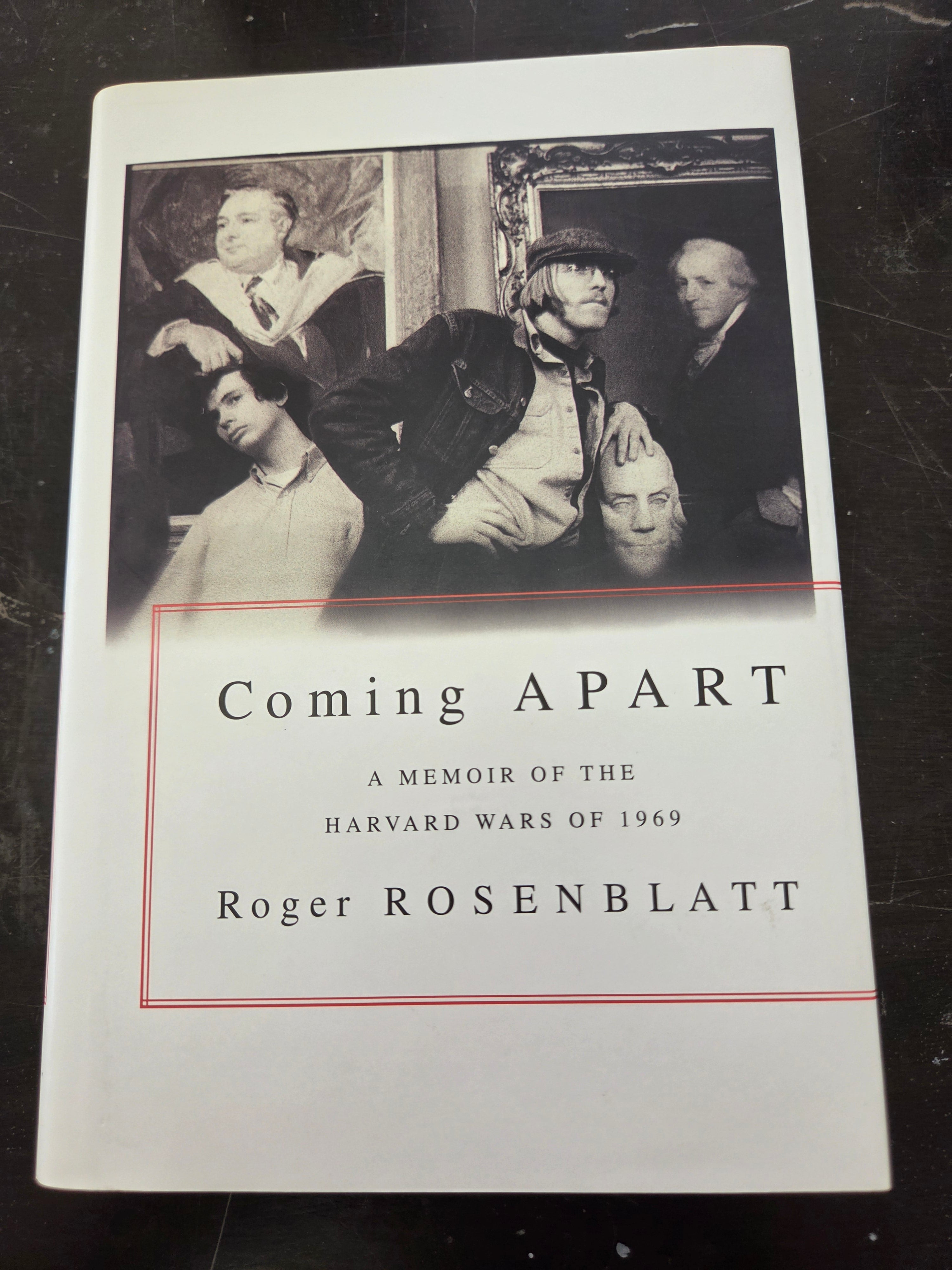 Coming Apart: A Memoir of the Harvard Wars of 1969 by Roger Rosenblatt (Hardcover)