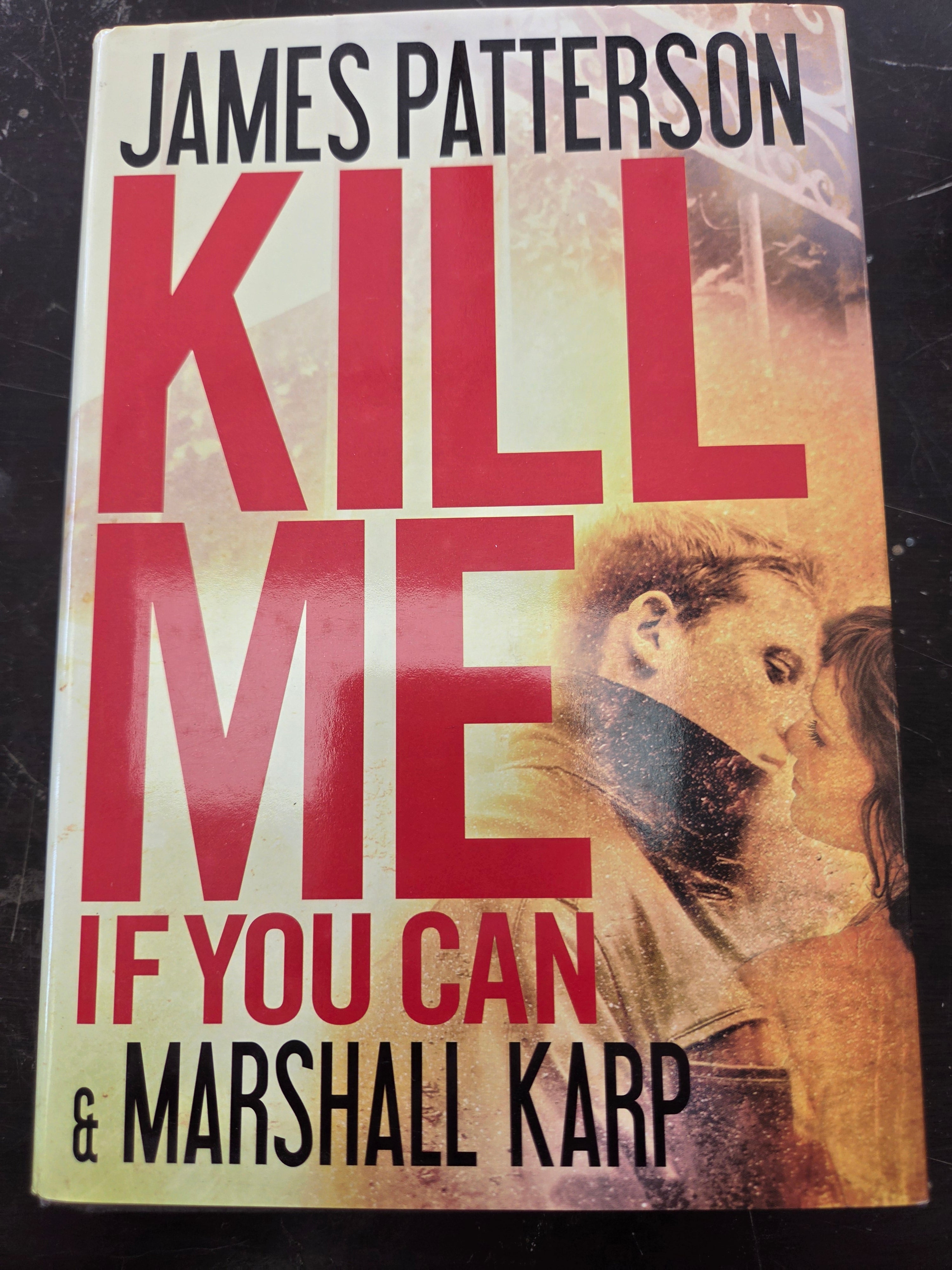 Kill Me If You Can by James Patterson & Marshall Karp (Hardcover) (Used)