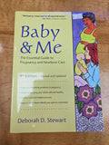 Baby & Me: The Essential Guide to Pregnancy and Newborn Care 4th Edition by Deborah D. Stewart (Used)