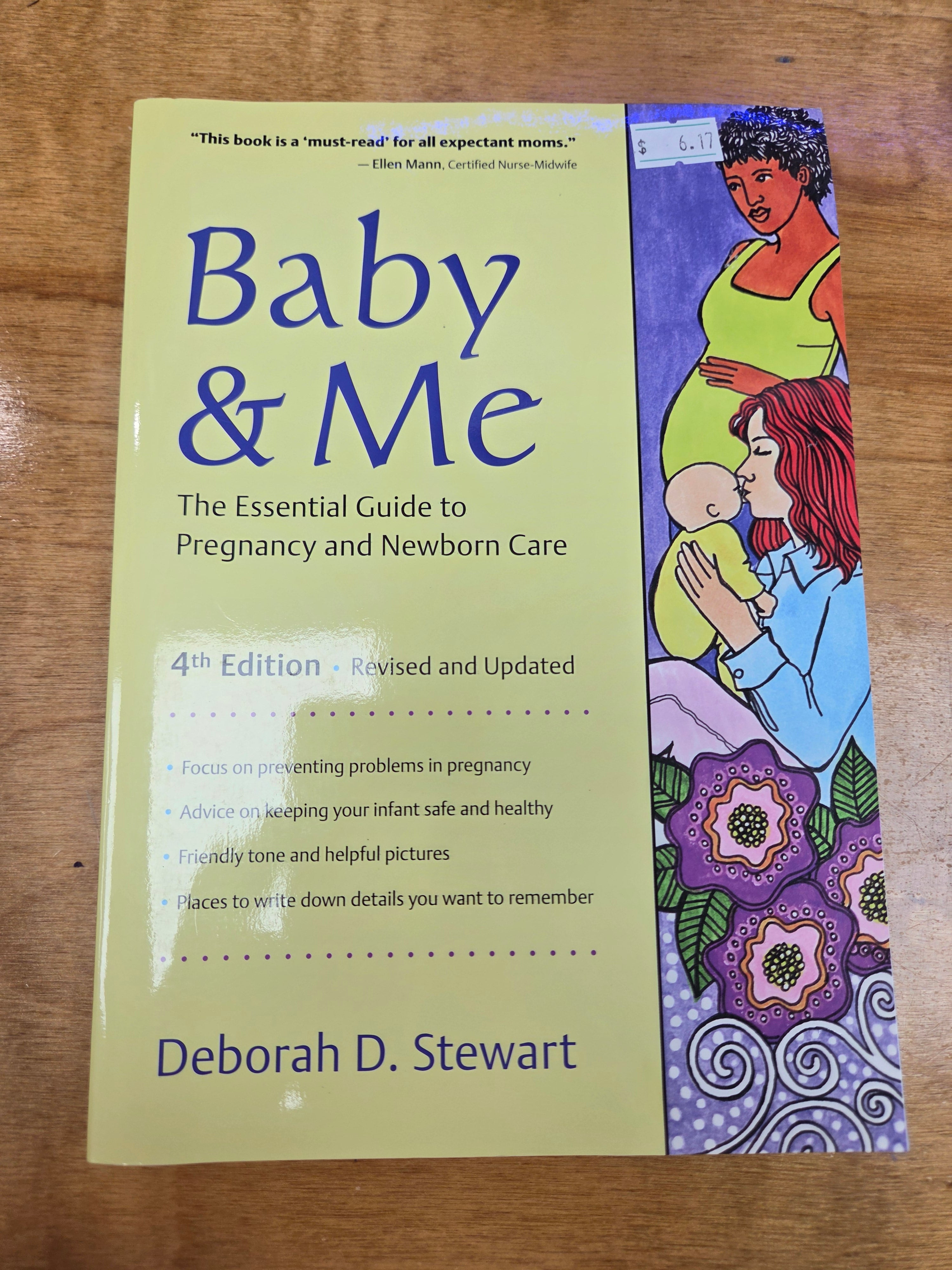 Baby & Me: The Essential Guide to Pregnancy and Newborn Care 4th Edition by Deborah D. Stewart (Used)