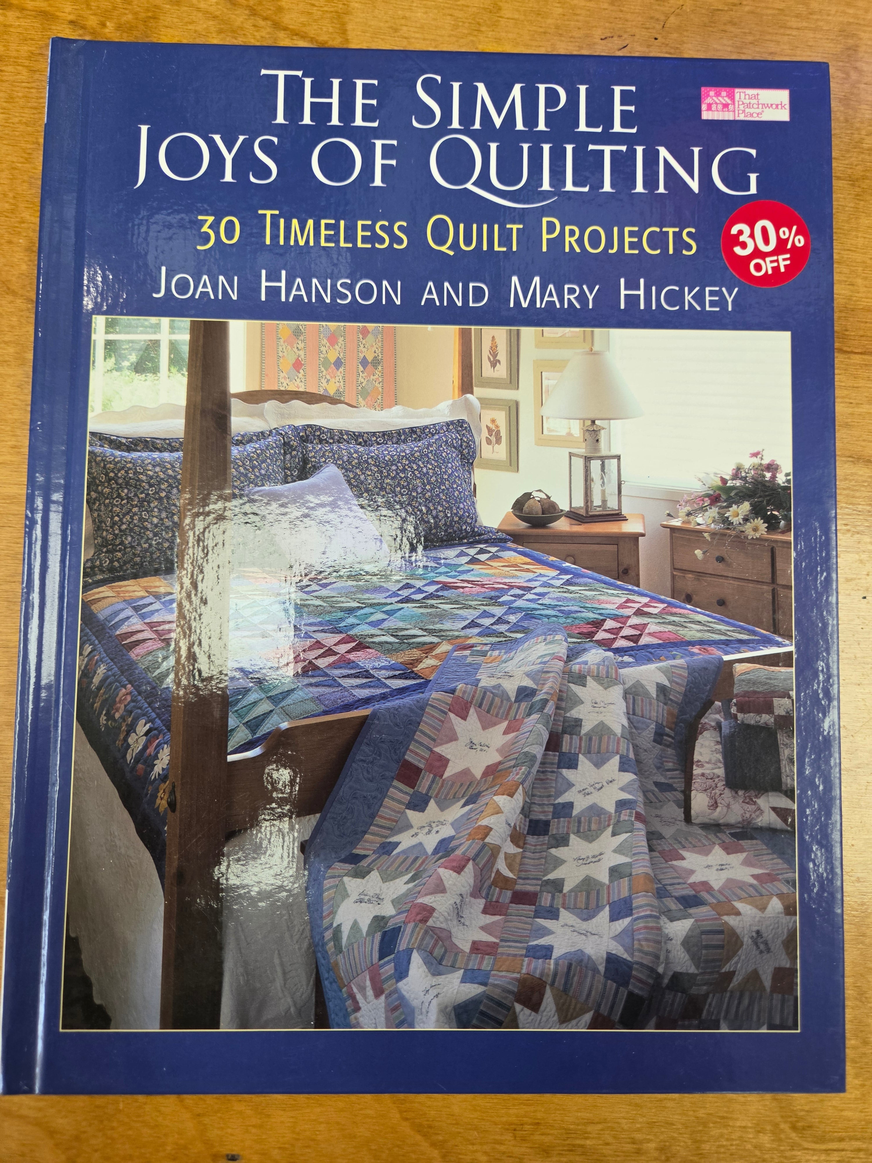 The Simple Joys of Quilting by Joan Hanson and Mary Hickey