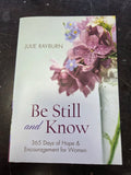 Beb Still and Know: 365 Days of Hope & Encouragement for Women by Julie Rayburn